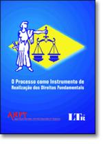 Processo como instrumento de realizacao dos direitos fundamentais, o Processo como instrumento de realizacao dos direitos fundamentais, o