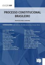 Processo Constitucional Brasileiro - Propostas Para a Reforma Processo Constitucional Brasileiro - Propostas Para a Reforma