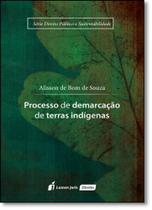 Processo de Demarcação de Terras Indígenas - Série Direito Público e Sustentabilidade - LUMEN JURIS