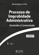 Processo de Improbidade Administrativa Anotado e Comentado 2026 Juspodivm Processo de Improbidade Administrativa Anotado e Comentado 2026 Juspodivm