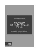 Processo (de investigação) penal - o 'nó górdio' do devido processo - 2025 Processo (de investigação) penal - o 'nó górdio' do devido processo - 2025