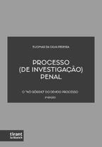 Processo De Investigação Penal o Nó Górdio do Devido Processo Processo De Investigação Penal o Nó Górdio do Devido Processo