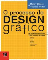 PROCESSO DO DESIGN GRÁFICO, O: do problema à solução vinte estudos de casos PROCESSO DO DESIGN GRÁFICO, O: do problema à solução vinte estudos de casos