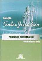 Processo do Trabalho - Col. - Saber Jurídico Processo do Trabalho - Col. - Saber Jurídico