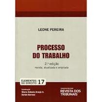 Processo do Trabalho - Vol.17 - Coleção Elementos do Direito - REVISTA DOS TRIBUNAIS Processo do Trabalho - Vol.17 - Coleção Elementos do Direito - REVISTA DOS TRIBUNAIS