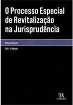 Processo Especial de Revitalização na Jurisprudência, O - 02Ed/17 Processo Especial de Revitalização na Jurisprudência, O - 02Ed/17