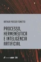 Processo, Hermenêutica e Inteligência Artificial