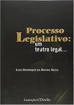 Processo Legislativo - um Teatro Legal - Lumen Juris Processo Legislativo - um Teatro Legal - Lumen Juris