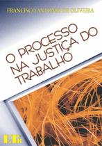 Processo na Justiça do Trabalho, O - Oliveira - 5ª Ed. - LTR Editora