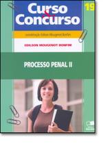 Processo Penal 2: dos Procedimentos aos Recursos - Vol. 19 - Col. Curso e Concurso