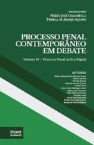 Processo Penal Contemporâneo em Debate Processo Penal na Era Digital Volume 10 Processo Penal Contemporâneo em Debate Processo Penal na Era Digital Volume 10