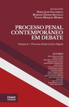 Processo Penal Contemporâneo em Debate: Volume 8 - Processo Penal na Era Digital - Tirant Lo Blanch Processo Penal Contemporâneo em Debate: Volume 8 - Processo Penal na Era Digital - Tirant Lo Blanch