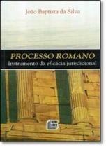 Processo Romano: Instrumento da Eficácia Jurisdicional - LIDER - ZEUS Processo Romano: Instrumento da Eficácia Jurisdicional - LIDER - ZEUS