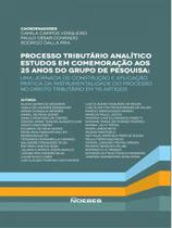 Processo tributário analítico - estudos em comemoração aos 25 anos do grupo de pesquisa