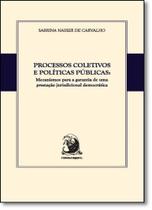 Processos Coletivos e Políticas Públicas: Mecanismos Para a Garantia de Uma Prestação Jurisdicional Democrática - CONTRACORRENTE Processos Coletivos e Políticas Públicas: Mecanismos Para a Garantia de Uma Prestação Jurisdicional Democrática - CONTRACORRENTE