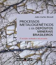 Processos Metalogenéticos e os Depósitos Minerais Brasileiros - 2ª Edição - Oficina de textos