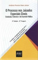 Processos nos Juizados Especiais Cíveis, O: Estaduais, Federais e da Fazenda Pública