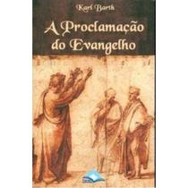 Proclamacao do evangelho, a - FONTE EDITORIAL LTDA Proclamacao do evangelho, a - FONTE EDITORIAL LTDA