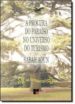Procura do Paraíso no Universo do Turismo, A: 63 Dicas Idéias para Aulas Criativas - Coleção Turismo Procura do Paraíso no Universo do Turismo, A: 63 Dicas Idéias para Aulas Criativas - Coleção Turismo
