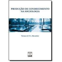 Producao de conhecimento na sociologia - UNB
