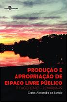 Produção e apropriação de espaço livre público Produção e apropriação de espaço livre público