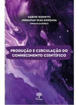 Produção e circulação do conhecimento científico