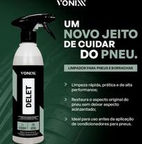 Produto Limpar Restaurar Pneu Borracha ou Faróis Vonixx Delete