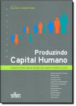 Produzindo Capital Humano - O Papel do Ensino Superior Privado Como Agente Econômico e Social - De Cultura