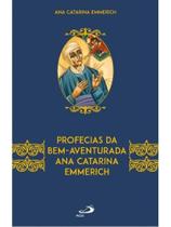 Profecias da bem-aventurada ana catarina emmerich Profecias da bem-aventurada ana catarina emmerich