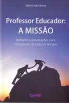 Professor Educador: a Missao Reflexoes e Provocacoes para Educadores de Tod - Cene Editora