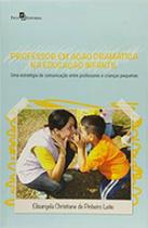 Professor em ação dramática na educação infantil Professor em ação dramática na educação infantil