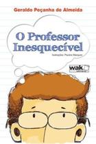 Professor Inesquecivel, O - WAK EDITORA