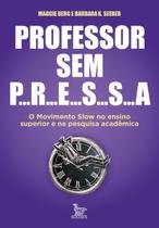 Professor Sem Pressa - O Movimento Slow no Ensino Superior e na Pesquisa Acadêmica