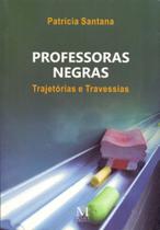 Professoras negras - trajetórias e travessias - 02ed - MAZZA EDICOES Professoras negras - trajetórias e travessias - 02ed - MAZZA EDICOES