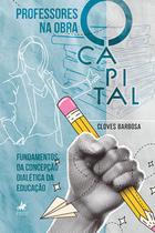 Professores na obra O Capital: Fundamentos da concepção dialética da educação - Viseu