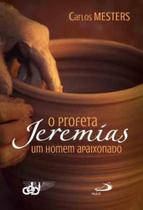 Profeta jeremias - um homem apaixonado, o - - PAULUS