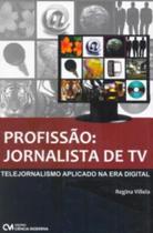 Profissao - jornalista de tv - telejornalismo apli - CIENCIA MODERNA