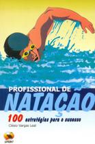 Profissional De Natação. 100 Estratégias Para O Sucesso - Sprint Profissional De Natação. 100 Estratégias Para O Sucesso - Sprint