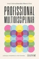 Profissional Multidisciplinar: Enfoque Acadêmico e Profissional Profissional Multidisciplinar: Enfoque Acadêmico e Profissional