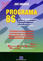 Programa 8s: da Alta Administração à Linha de Produção: o que Fazer Para Aumentar o Lucro Programa 8s: da Alta Administração à Linha de Produção: o que Fazer Para Aumentar o Lucro