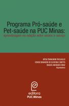Programa pró-saúde e pet-saúde na Puc Minas: aprendizagem na relação entre ensino e serviço