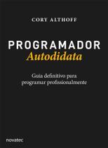 Programador autodidata: guia definitivo para programar profissionalmente - Novatec