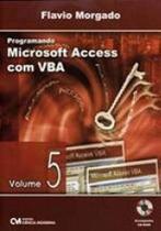 Programando microsoft access com vba - vol. 5 - CIENCIA MODERNA