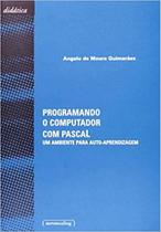 Programando o computador com pascal - um ambiente para auto-aprendizagem - UFMG - UNIVERSIDADE FEDERAL DE MINAS GERAIS