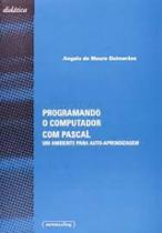 Programando o computador com pascal - um ambiente para auto-aprendizagem - UFMG
