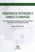 Programas de Integridade e Combate À Corrupção: Aspectos Teóricos e Empiricos da Multiplicação - ALMEDINA BRASIL