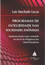 Programas de integridade nas sociedades anônimas: implementação como conteúdo do dever de diligência dos administradores - LIVRARIA DO ADVOGADO