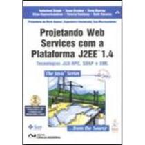 Projetando Web Services Com A Plataforma J2Ee 1.4 - Tecnologias Jax-Rpc,Soa - 1