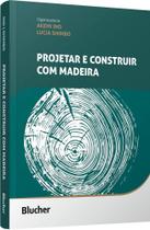 Projetar e construir com madeira Projetar e construir com madeira