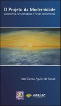 Projeto da modernidade, o - autonomia, secularizaçao e novas perspectivas - LIBER LIVRO